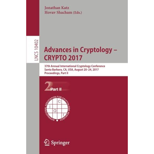 Advances in Cryptology  CRYPTO 2017: 37th Annual International Cryptology Confe [Paperback]