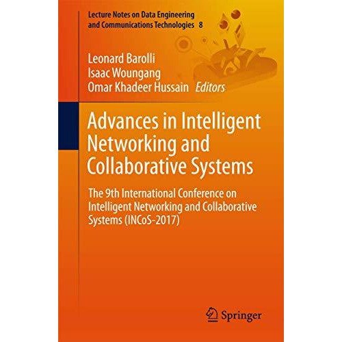 Advances in Intelligent Networking and Collaborative Systems: The 9th Internatio [Paperback]