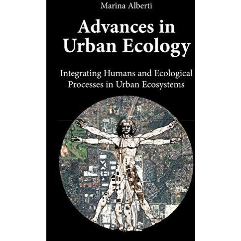 Advances in Urban Ecology: Integrating Humans and Ecological Processes in Urban  [Paperback]