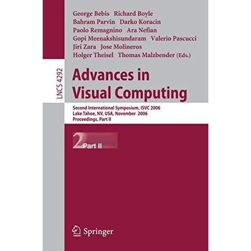 Advances in Visual Computing: Second International Symposium, ISVC 2006, Lake Ta [Paperback]