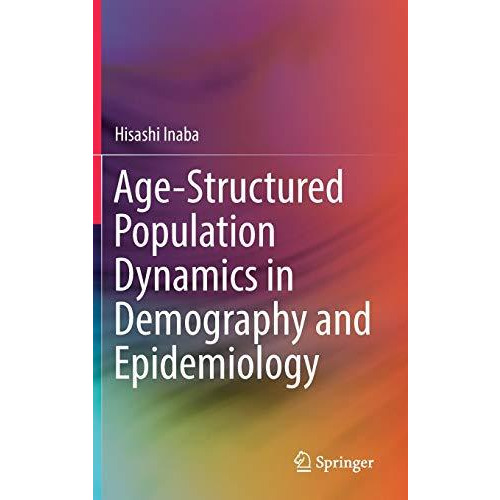 Age-Structured Population Dynamics in Demography and Epidemiology [Hardcover]