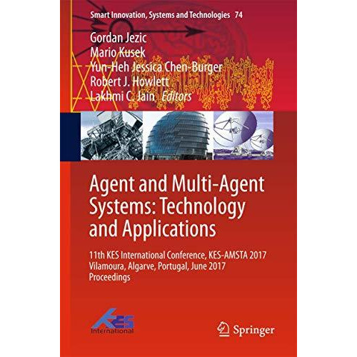 Agent and Multi-Agent Systems: Technology and Applications: 11th KES Internation [Hardcover]