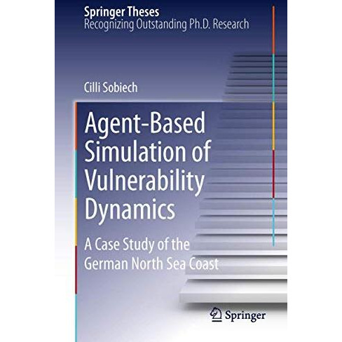 Agent-Based Simulation of Vulnerability Dynamics: A Case Study of the German Nor [Hardcover]