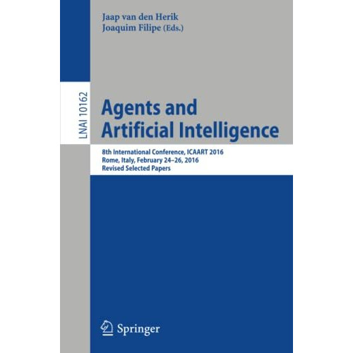 Agents and Artificial Intelligence: 8th International Conference, ICAART 2016, R [Paperback]