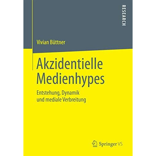 Akzidentielle Medienhypes: Entstehung, Dynamik und mediale Verbreitung [Paperback]