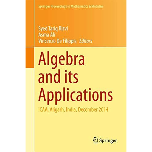 Algebra and its Applications: ICAA, Aligarh, India, December 2014 [Hardcover]