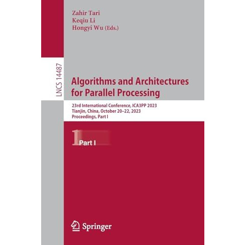 Algorithms and Architectures for Parallel Processing: 23rd International Confere [Paperback]