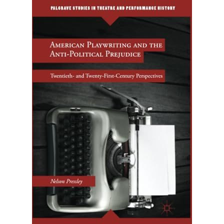 American Playwriting and the Anti-Political Prejudice: Twentieth- and Twenty-Fir [Paperback]