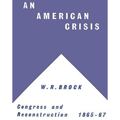 An American Crisis: Congress & Reconstruction 1865-1867 [Paperback]