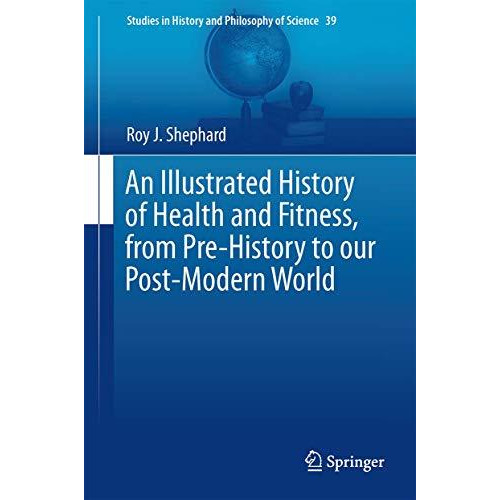 An Illustrated History of Health and Fitness, from Pre-History to our Post-Moder [Hardcover]