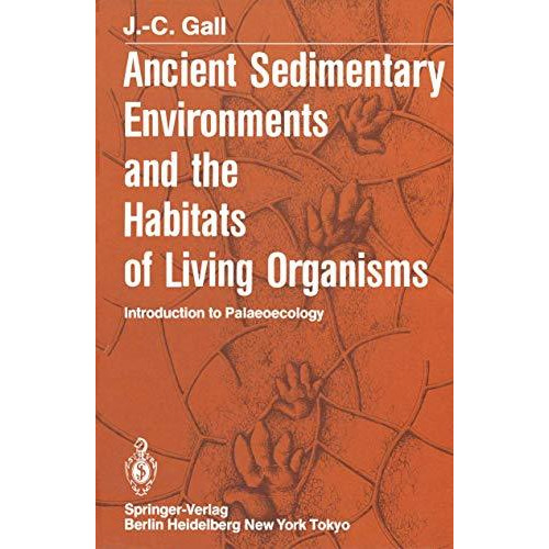 Ancient Sedimentary Environments and the Habitats of Living Organisms: Introduct [Paperback]