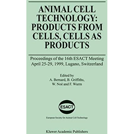 Animal Cell Technology: Products from Cells, Cells as Products: Proceedings of t [Hardcover]