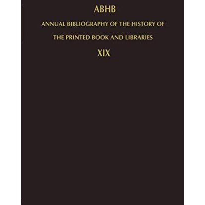 Annual Bibliography of the History of the Printed Book and Libraries: Volume 19: [Hardcover]