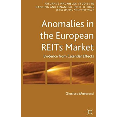 Anomalies in the European REITs Market: Evidence from Calendar Effects [Hardcover]