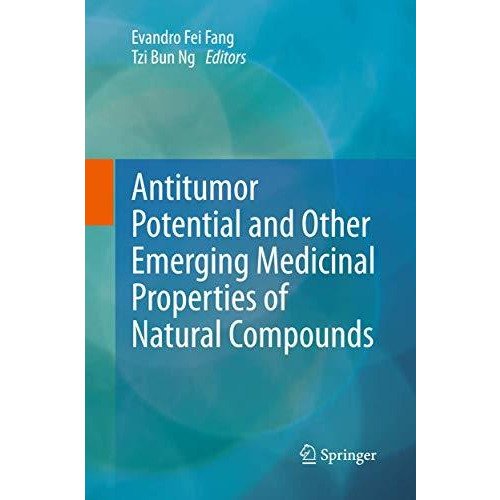 Antitumor Potential and other Emerging Medicinal Properties of Natural Compounds [Hardcover]