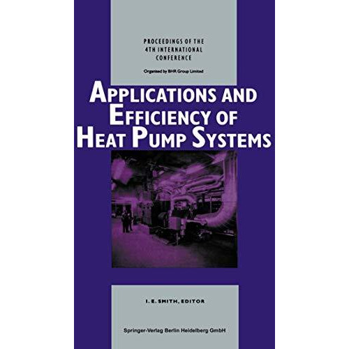 Applications and Efficiency of Heat Pump Systems: Proceedings of the 4th Interna [Paperback]