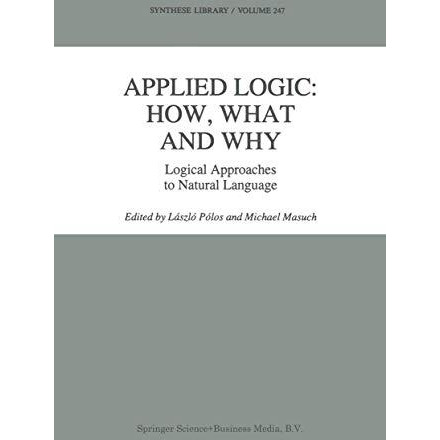 Applied Logic: How, What and Why: Logical Approaches to Natural Language [Hardcover]