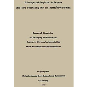 Arbeitsphysiologische Probleme und ihre Bedeutung f?r die Betriebswirtschaft [Paperback]