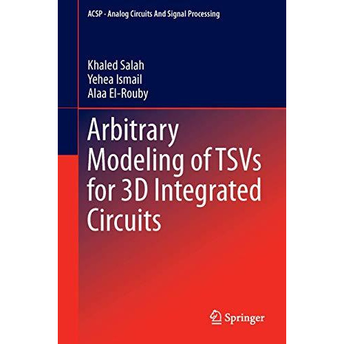 Arbitrary Modeling of TSVs for 3D Integrated Circuits [Hardcover]