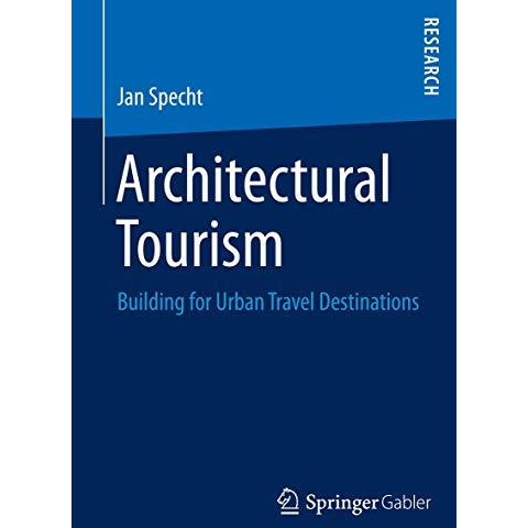 Architectural Tourism: Building for Urban Travel Destinations [Paperback]