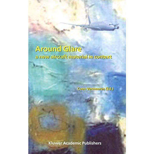 Around Glare: A New Aircraft Material in Context [Hardcover]