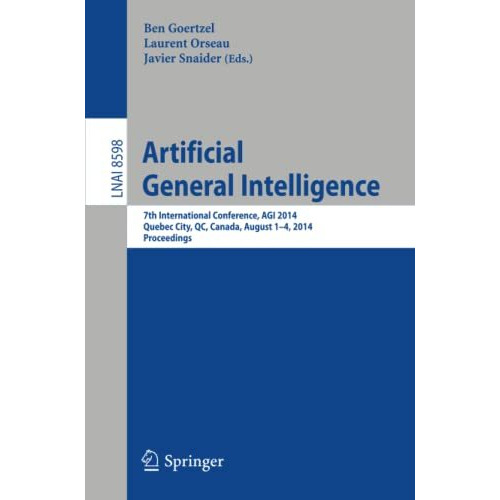 Artificial General Intelligence: 7th International Conference, AGI 2014, Quebec  [Paperback]