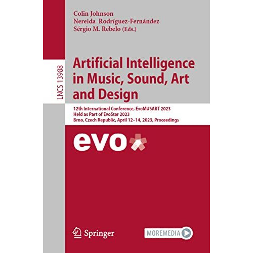 Artificial Intelligence in Music, Sound, Art and Design: 12th International Conf [Paperback]