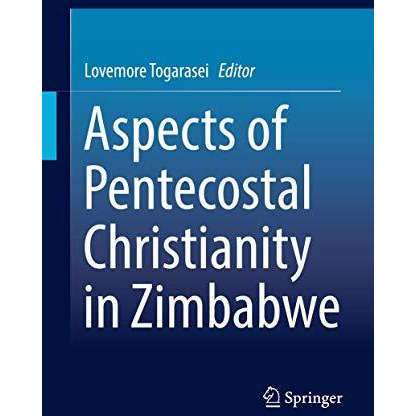 Aspects of Pentecostal Christianity in Zimbabwe [Hardcover]