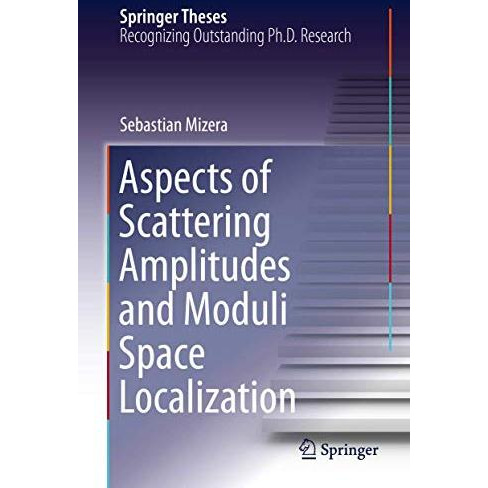 Aspects of Scattering Amplitudes and Moduli Space Localization [Hardcover]