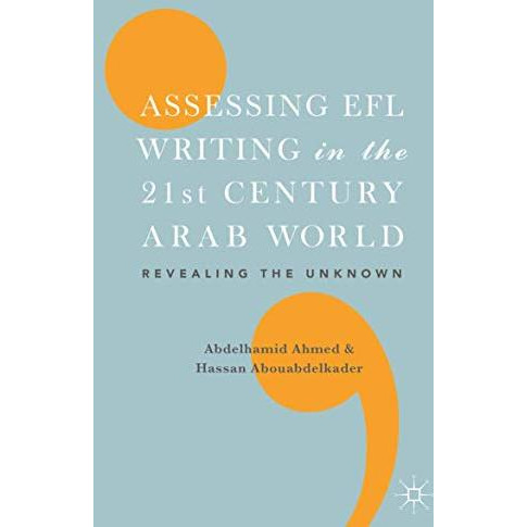 Assessing EFL Writing in the 21st Century Arab World: Revealing the Unknown [Hardcover]