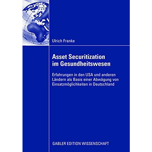 Asset Securitization im Gesundheitswesen: Erfahrungen in den USA und anderen L?n [Hardcover]