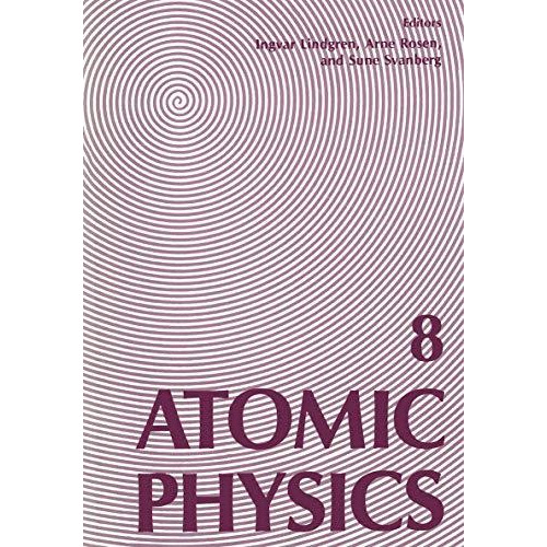 Atomic Physics 8: Proceedings of the Eighth International Conference on Atomic P [Paperback]