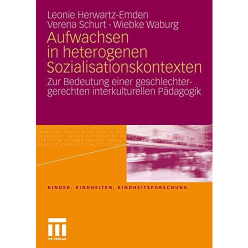 Aufwachsen in heterogenen Sozialisationskontexten: Zur Bedeutung einer geschlech [Paperback]