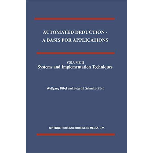 Automated Deduction - A Basis for Applications Volume I Foundations - Calculi an [Paperback]