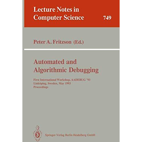 Automated and Algorithmic Debugging: First International Workshop, AADEBUG '93,  [Paperback]