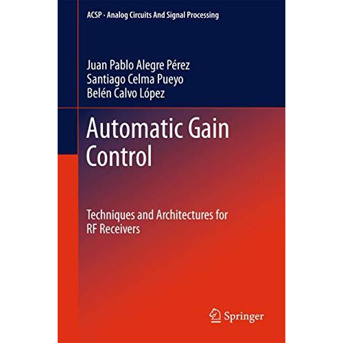 Automatic Gain Control: Techniques and Architectures for RF Receivers [Hardcover]