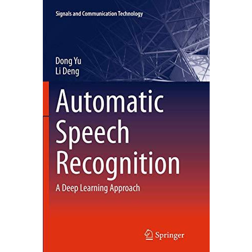 Automatic Speech Recognition: A Deep Learning Approach [Paperback]