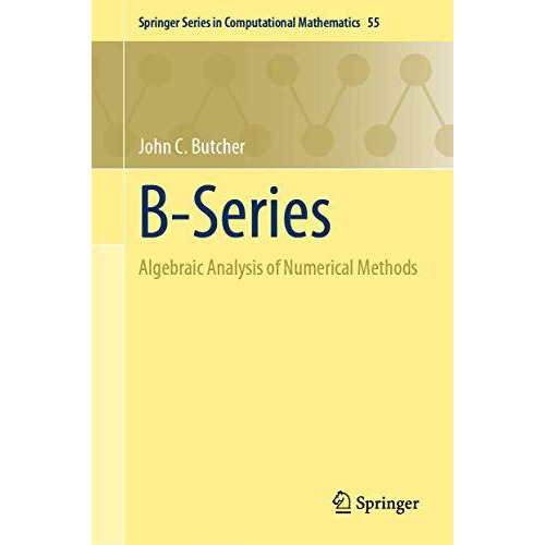 B-Series: Algebraic Analysis of Numerical Methods [Hardcover]