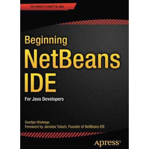 Beginning NetBeans IDE: For Java Developers [Paperback]