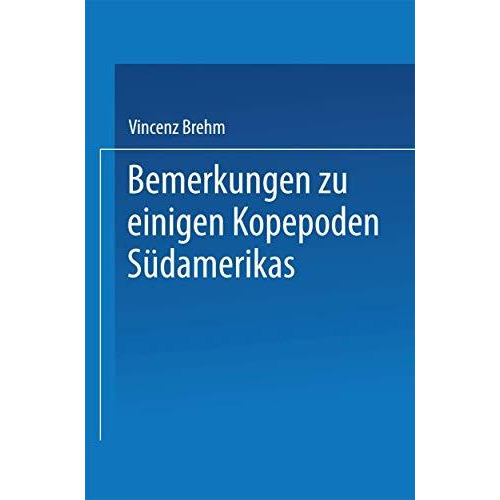 Bemerkungen zu einigen Kopepoden S?damerikas [Paperback]