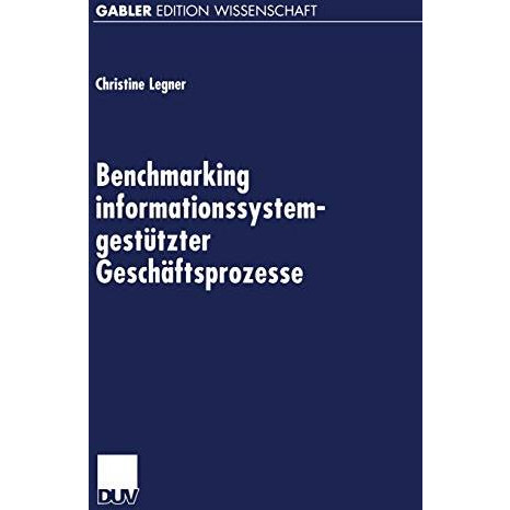 Benchmarking informationssystemgest?tzter Gesch?ftsprozesse [Paperback]