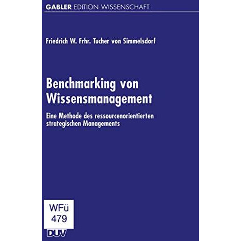 Benchmarking von Wissensmanagement: Eine Methode des ressourcenorientierten stra [Paperback]