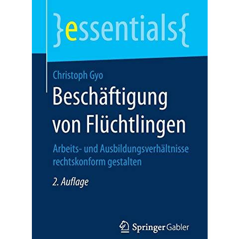 Besch?ftigung von Fl?chtlingen: Arbeits- und Ausbildungsverh?ltnisse rechtskonfo [Paperback]