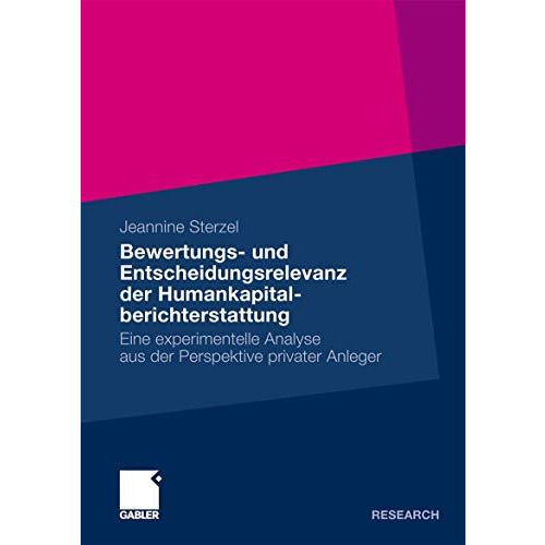 Bewertungs- und Entscheidungsrelevanz der Humankapitalberichterstattung: Eine ex [Paperback]