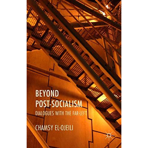 Beyond Post-Socialism: Dialogues with the Far-Left [Hardcover]