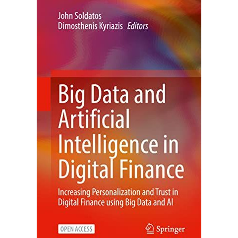 Big Data and Artificial Intelligence in Digital Finance: Increasing Personalizat [Hardcover]