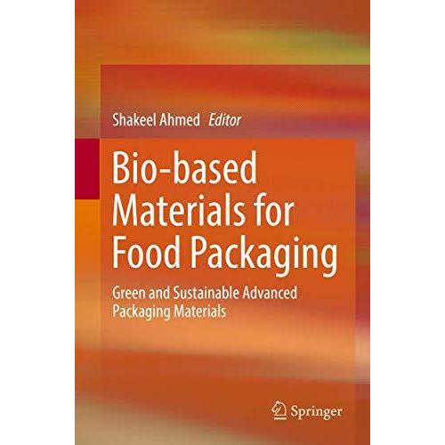 Bio-based Materials for Food Packaging: Green and Sustainable Advanced Packaging [Hardcover]