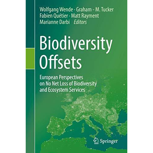 Biodiversity Offsets: European Perspectives on No Net Loss of Biodiversity and E [Hardcover]