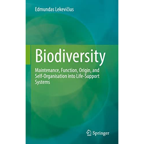 Biodiversity: Maintenance, Function, Origin, and Self-Organisation into Life-Sup [Hardcover]