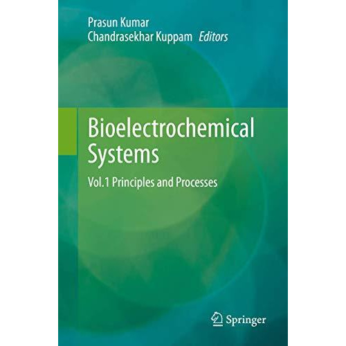 Bioelectrochemical Systems: Vol.1 Principles and Processes [Hardcover]